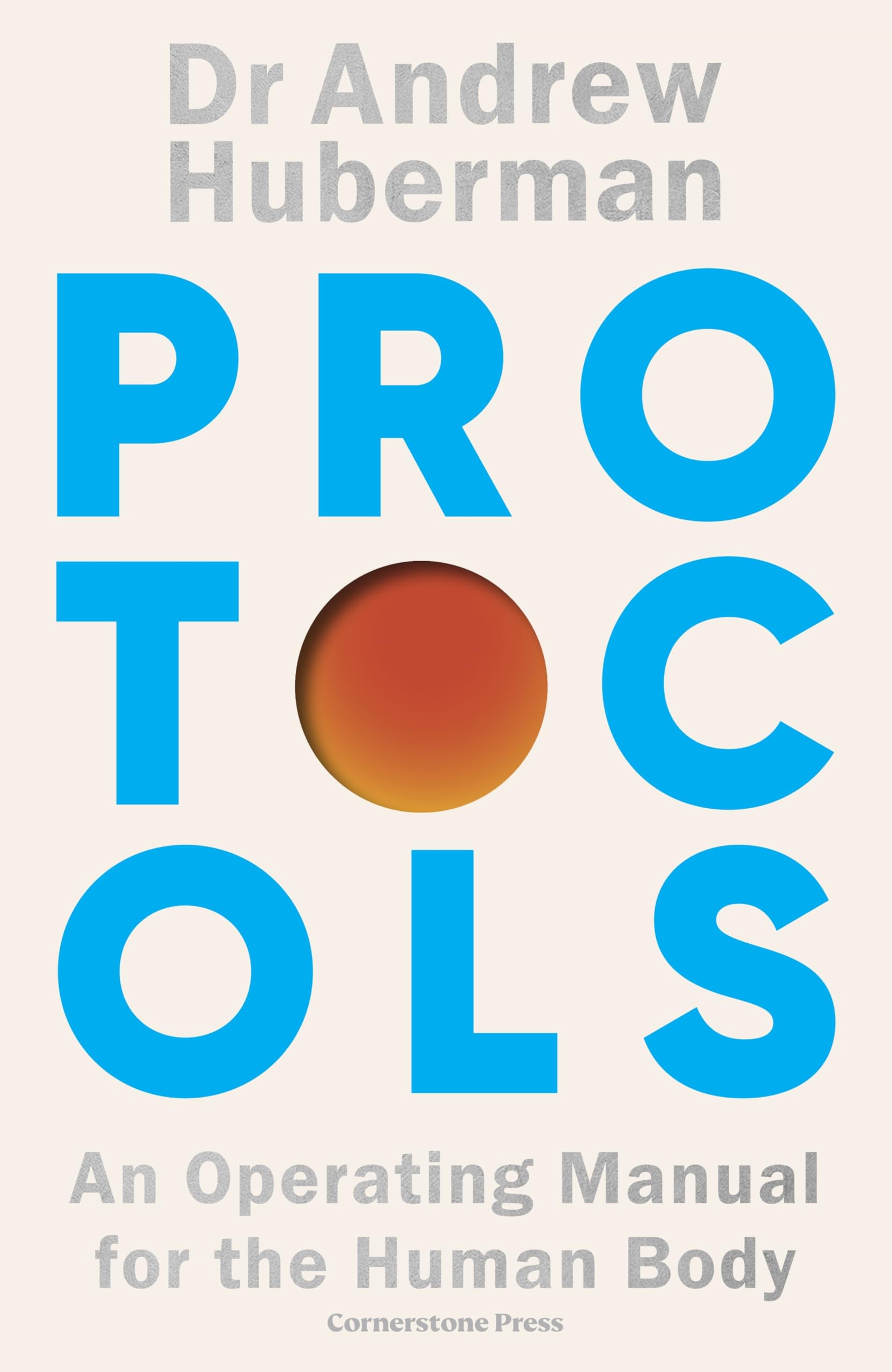 Andrew Huberman - Protocols: An Operating Manual for the Human Body | Hardcover 1