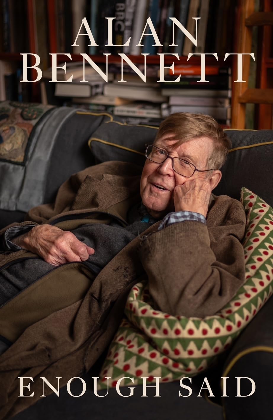 Bennett, Alan - Enough Said: The Instant Number 1 Sunday Times Bestseller | Hardcover 1