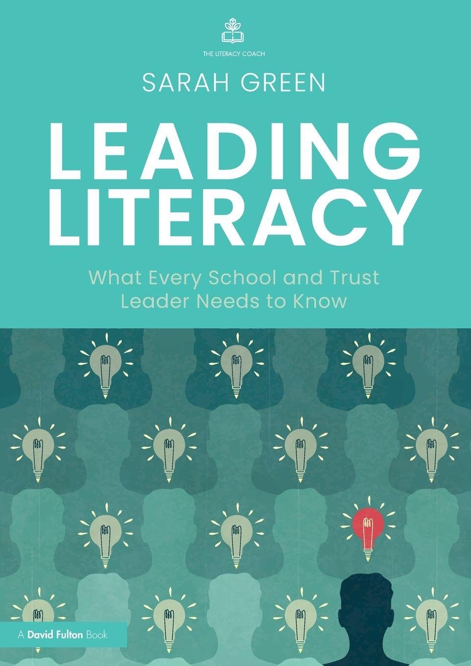 Routledge Leading Literacy: What Every School and Trust Leader Needs to Know | 1st Edition 1