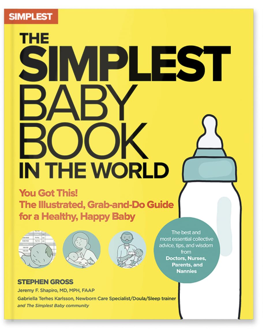 The Simplest Baby Book in the World: The Illustrated, Grab-And-Do Guide for a Healthy, Happy Baby by Jeremy Shapiro & Stephen Gross (Paperback) 1