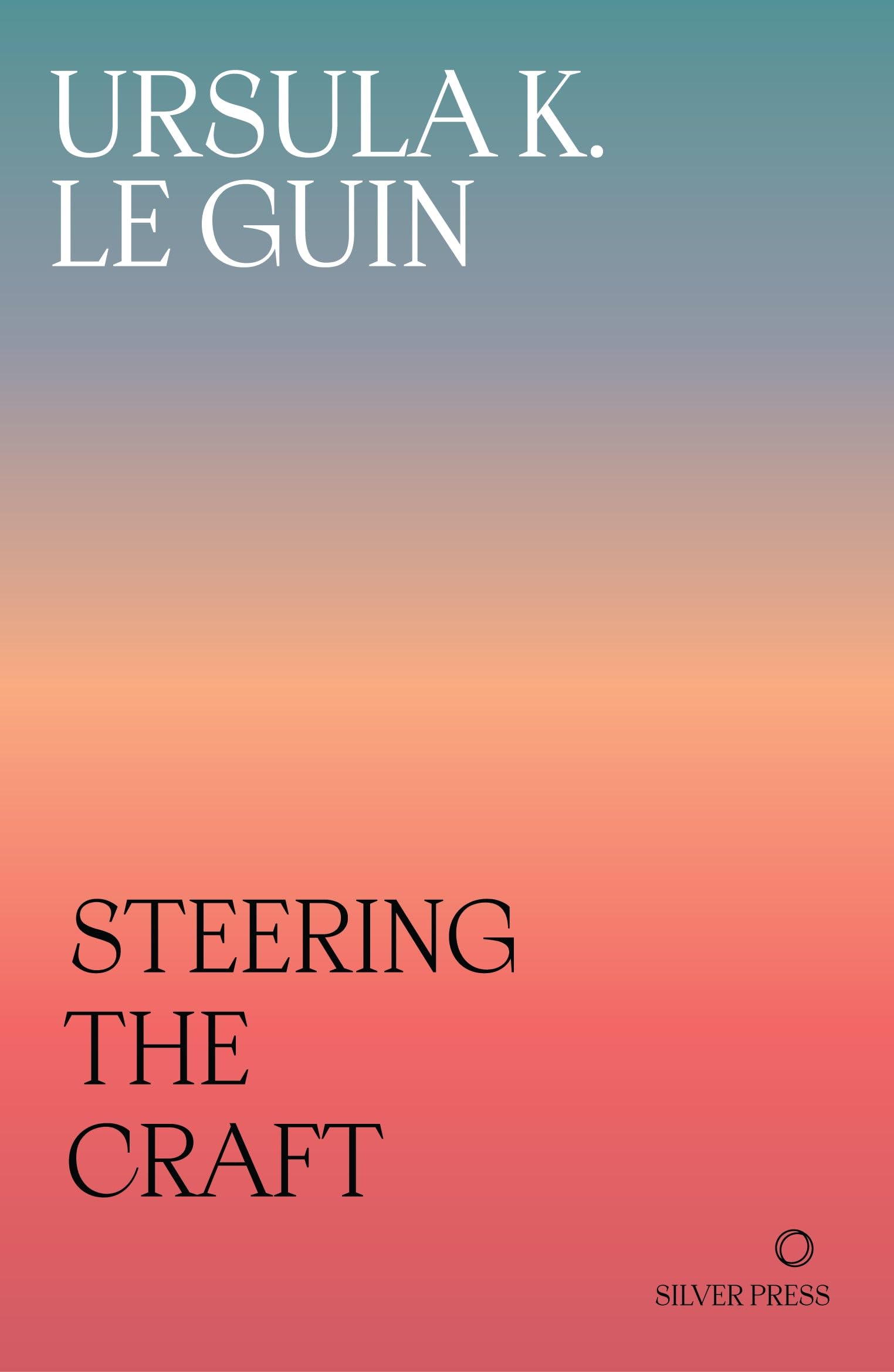 Silver Press Steering the Craft: A Twenty-First-Century Guide to Sailing the Sea of Story - Paperback 1