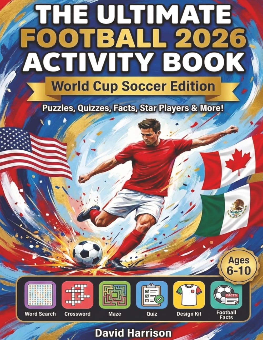 The Ultimate Football 2026 Activity Book: World Cup Soccer Edition - Puzzle Book for Ages 6-10