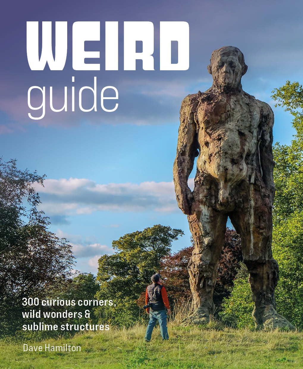 Weird Guide Britain: An Atlas of 300 Curious Corners, Wild Wonders and Subl by Wild Things Publishing - Paperback | English 1