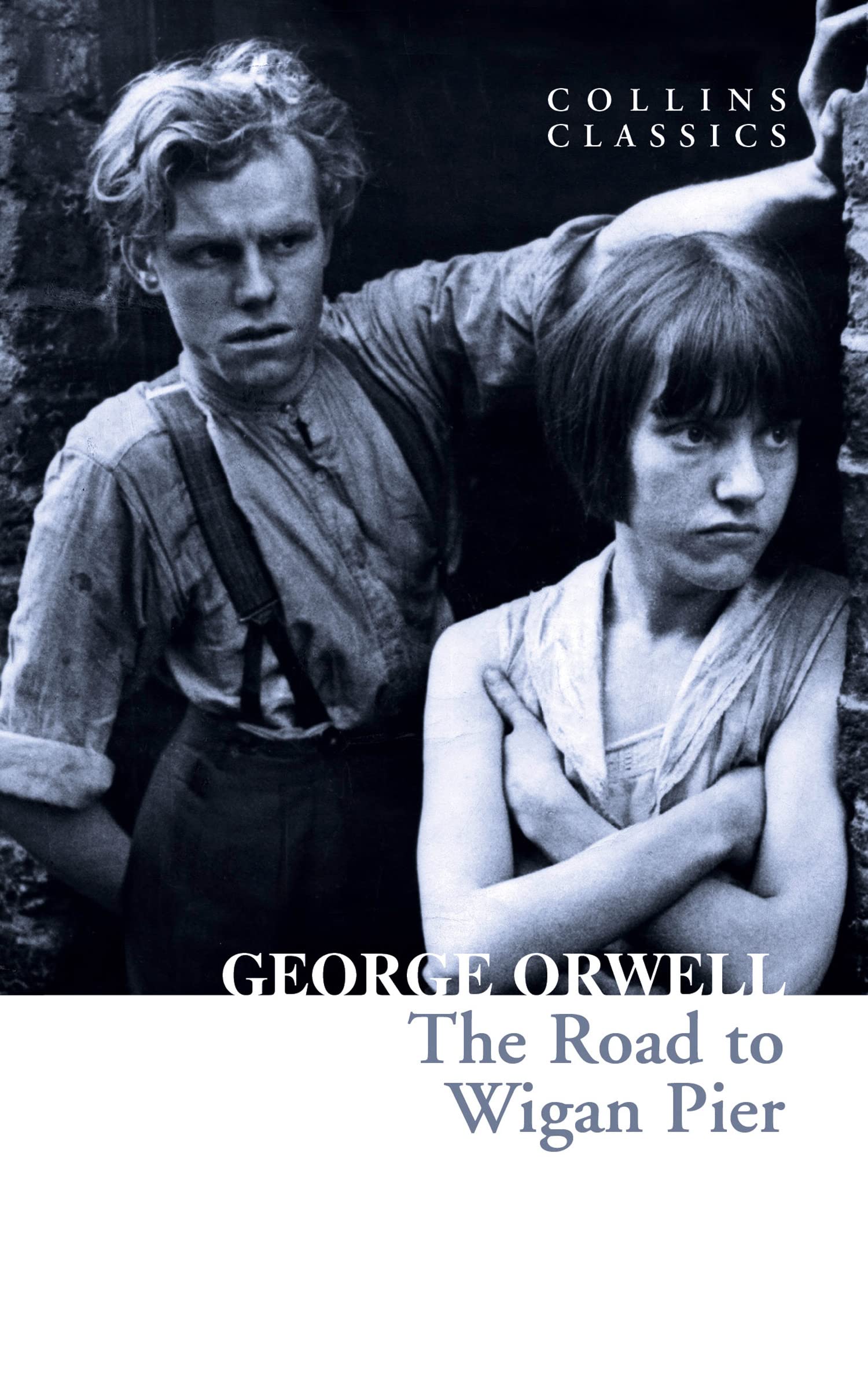 George Orwell - The Road to Wigan Pier | Collins Classics Paperback