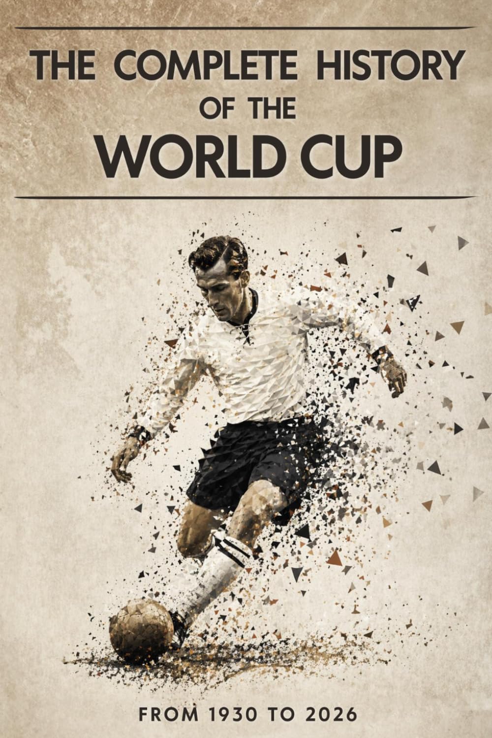 Simon Mayer - The Complete History of the World Cup: From 1930 to 2026 | Paperback | English 1