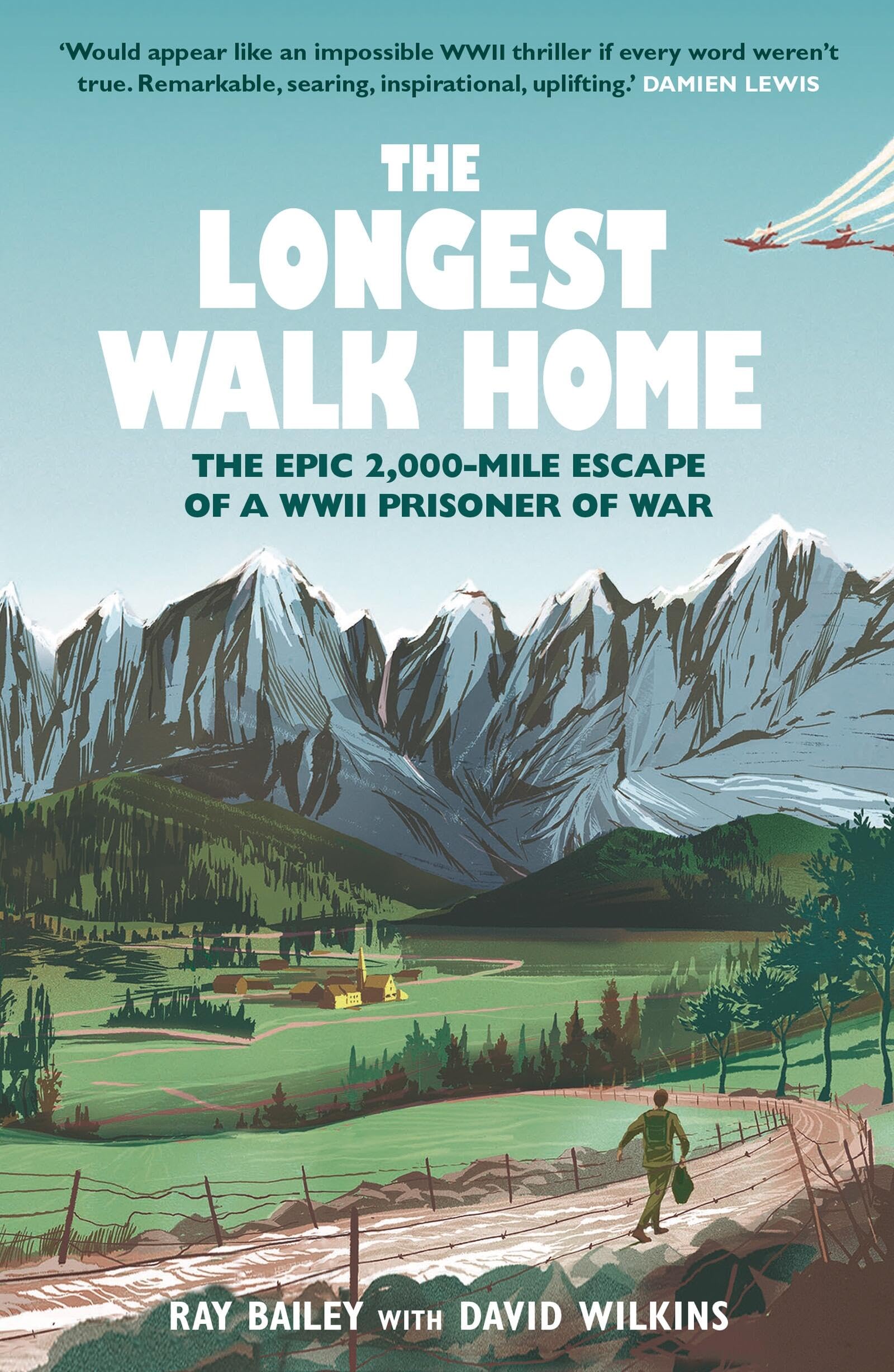 Ray Bailey - The Longest Walk Home: The Epic 2,000-Mile Escape of a WWII Prisoner of War [Paperback]