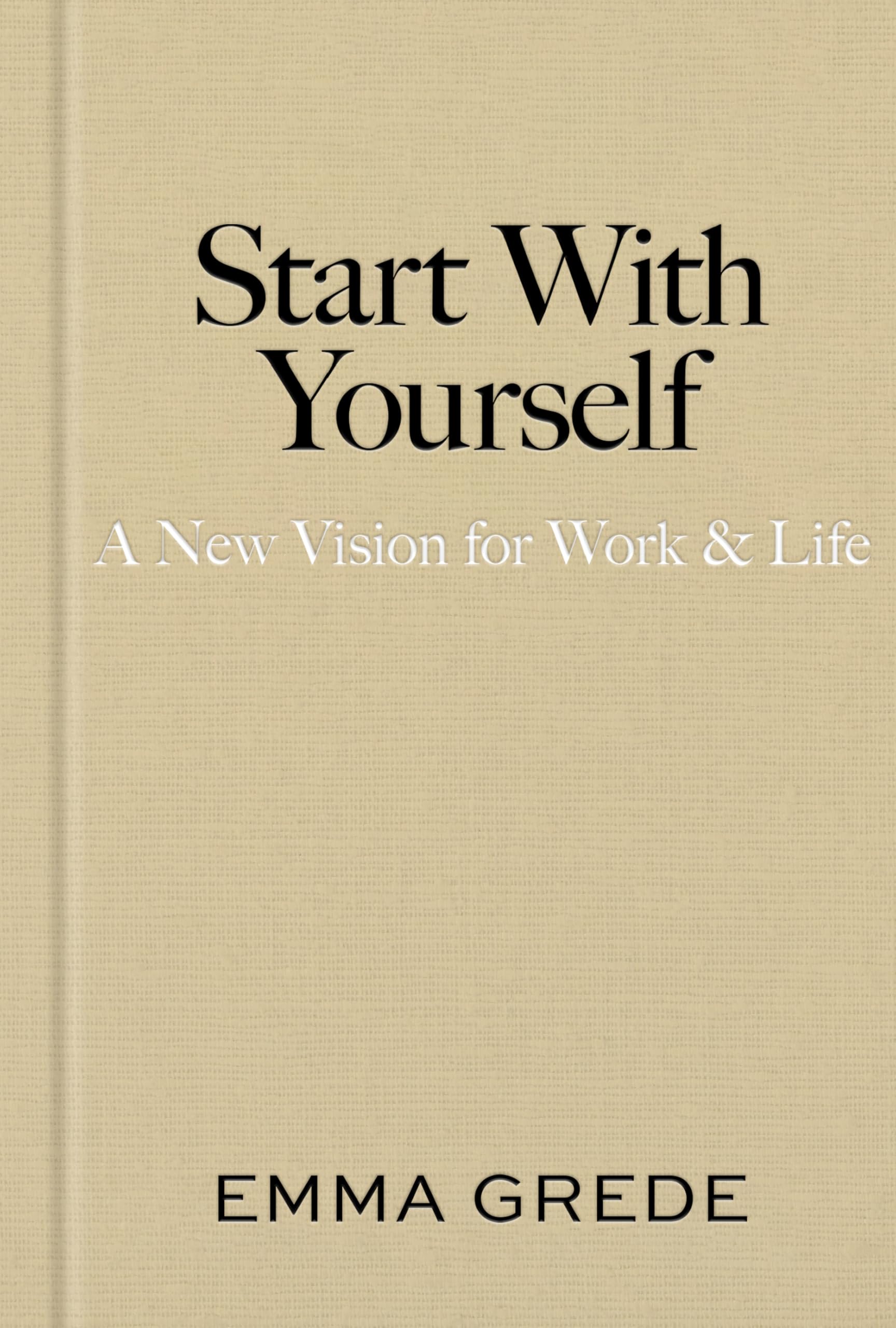 Gallery UK Start With Yourself: A New Vision for Work & Life | Hardcover