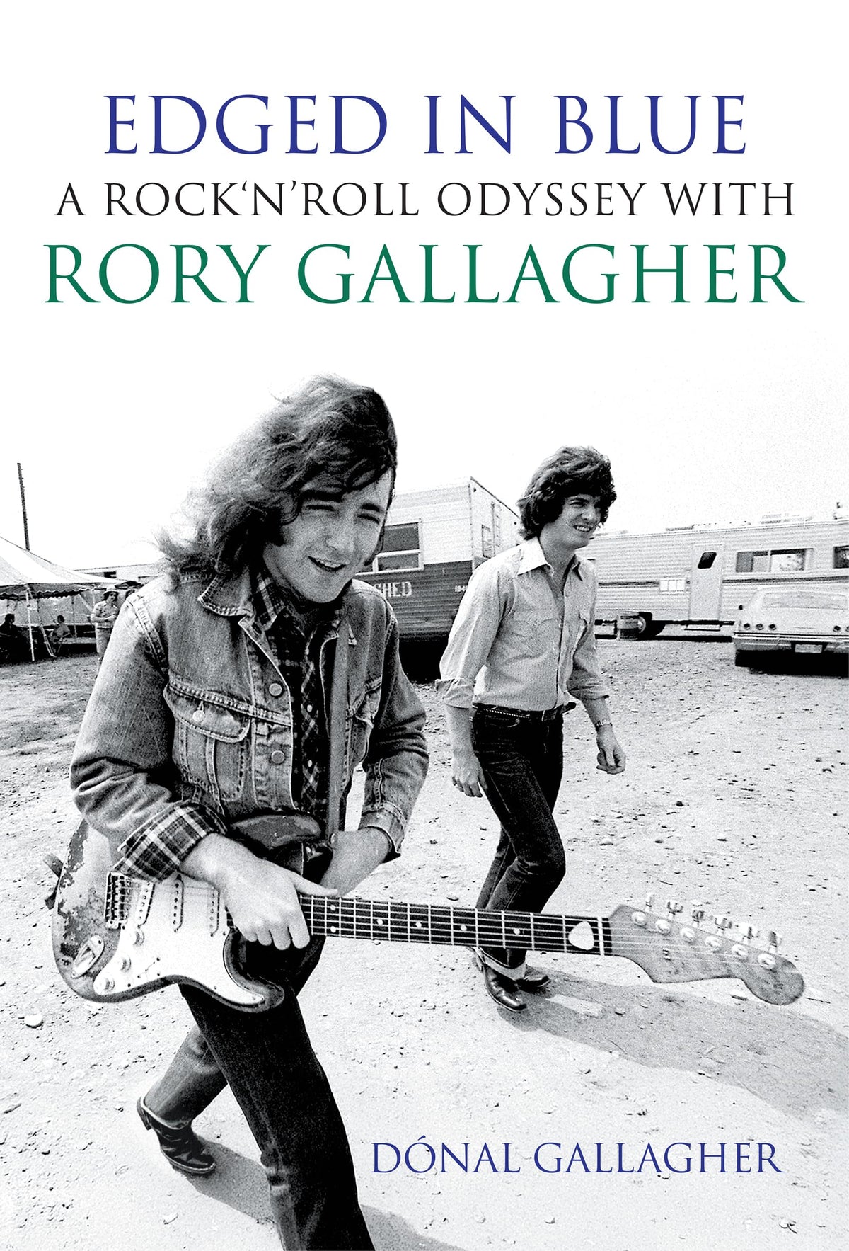 Donal Gallagher - Edged in Blue: A Rock 'n' Roll Odyssey with Rory Gallagher [Hardcover]