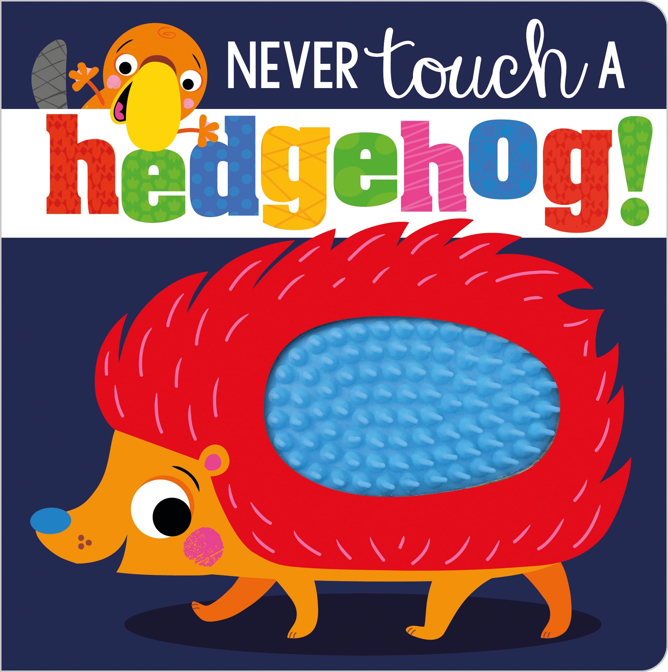 Make Believe Ideas Never Touch A Hedgehog Touch and Feel Board Book | Interactive Sensory