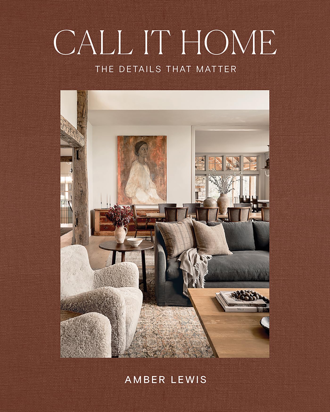 Call It Home: The Details That Matter by Amber Lewis - Interior Design Book | Hardcover 1
