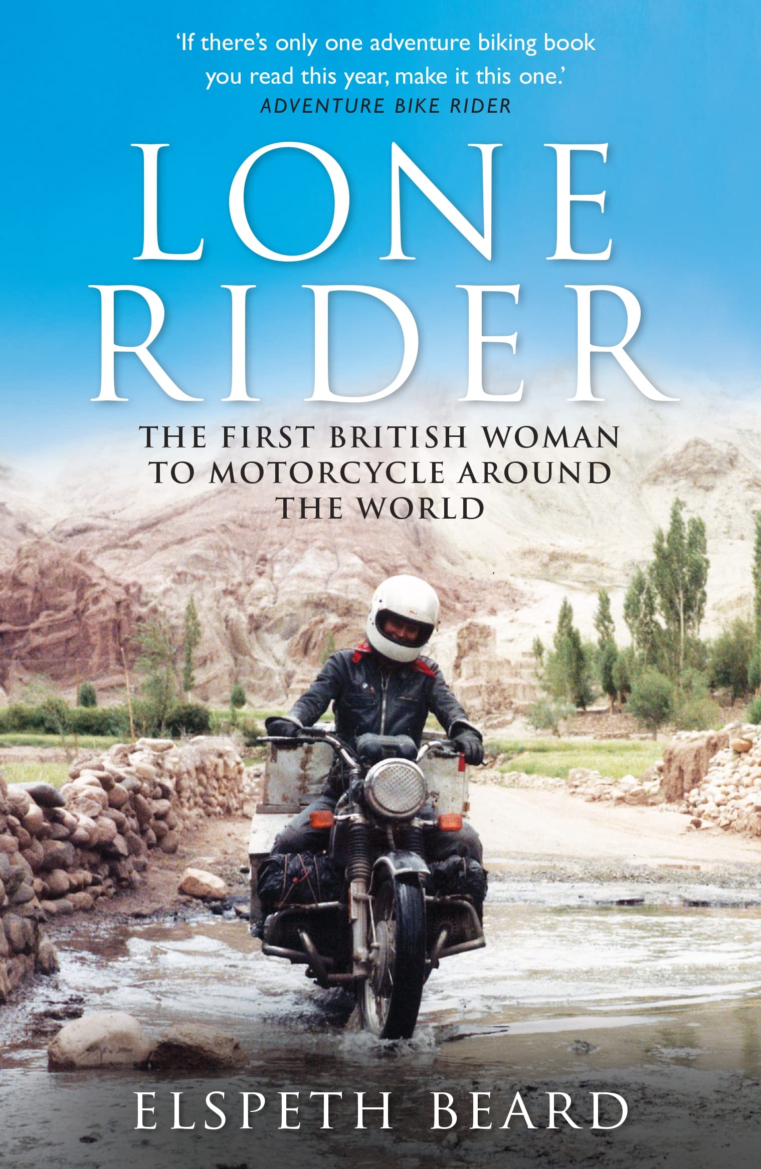 Lone Rider: The First British Woman to Motorcycle Around the World by Elspeth Beard (Paperback) 1