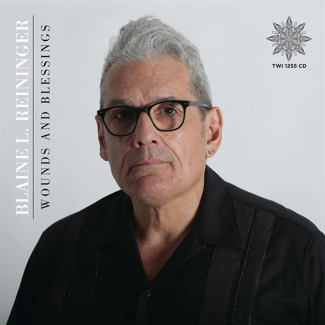 Blaine L. Reininger – Wounds And Blessings [Audio-CD]
